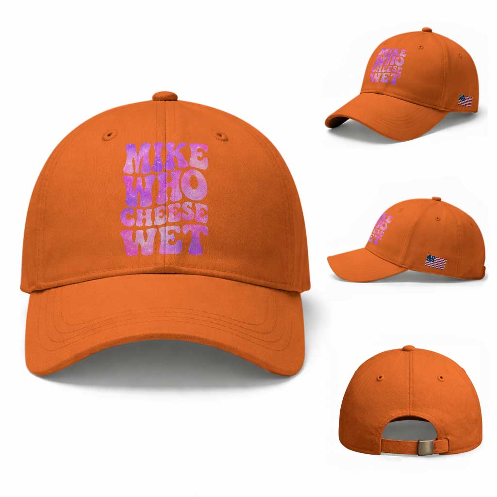 Funny Adult Humor Baseball Cap Mike Who Cheese Wet TS12 Baseball Cap Universal Fit Orange Print Your Wear