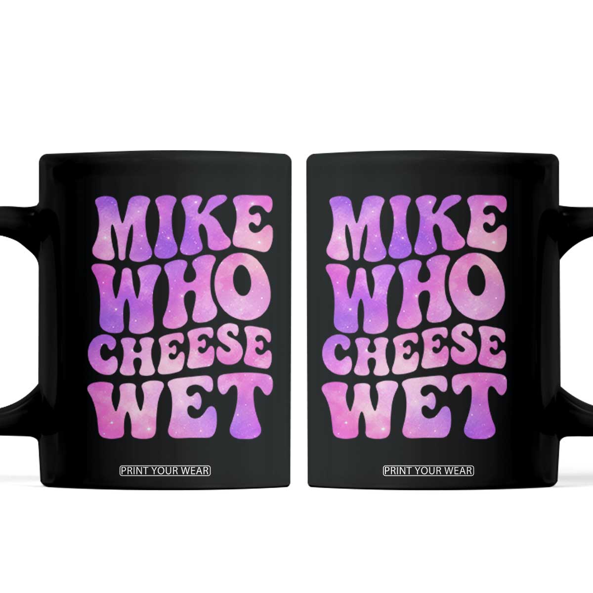 Funny Adult Humor Coffee Mug Mike Who Cheese Wet TS12 Black Print Your Wear