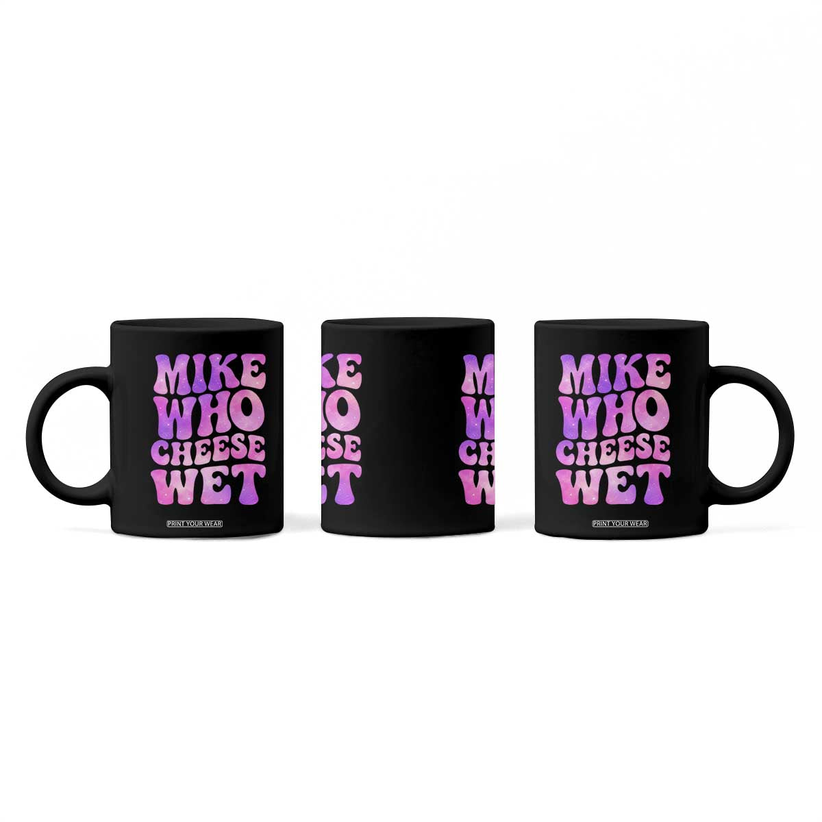 Funny Adult Humor Coffee Mug Mike Who Cheese Wet TS12 Print Your Wear