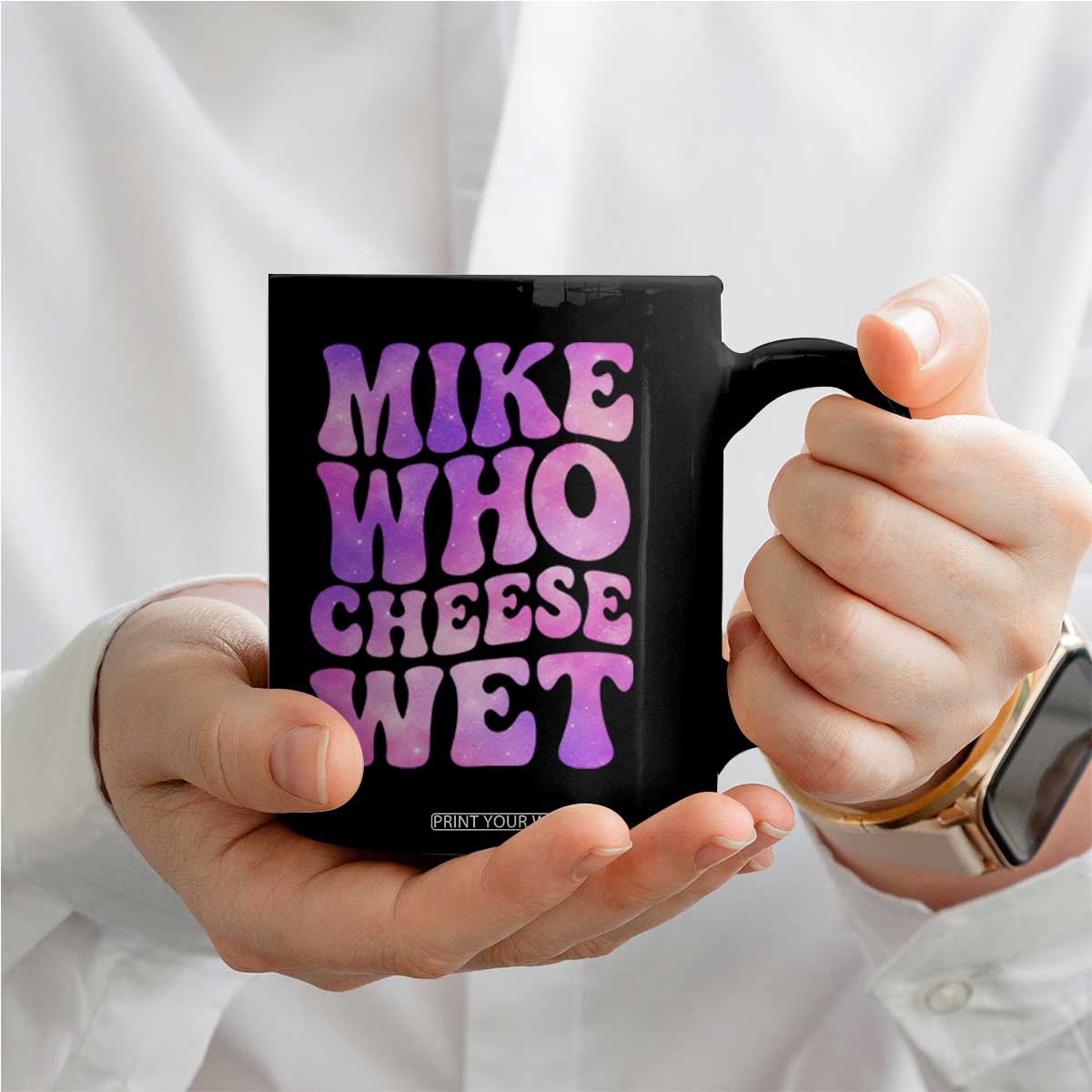 Funny Adult Humor Coffee Mug Mike Who Cheese Wet TS12 Print Your Wear