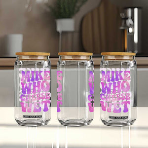 Funny Adult Humor Glass Can Mike Who Cheese Wet TS12 Print Your Wear