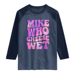 Funny Adult Humor Raglan Shirt Mike Who Cheese Wet TS12 Heather Denim Navy Print Your Wear