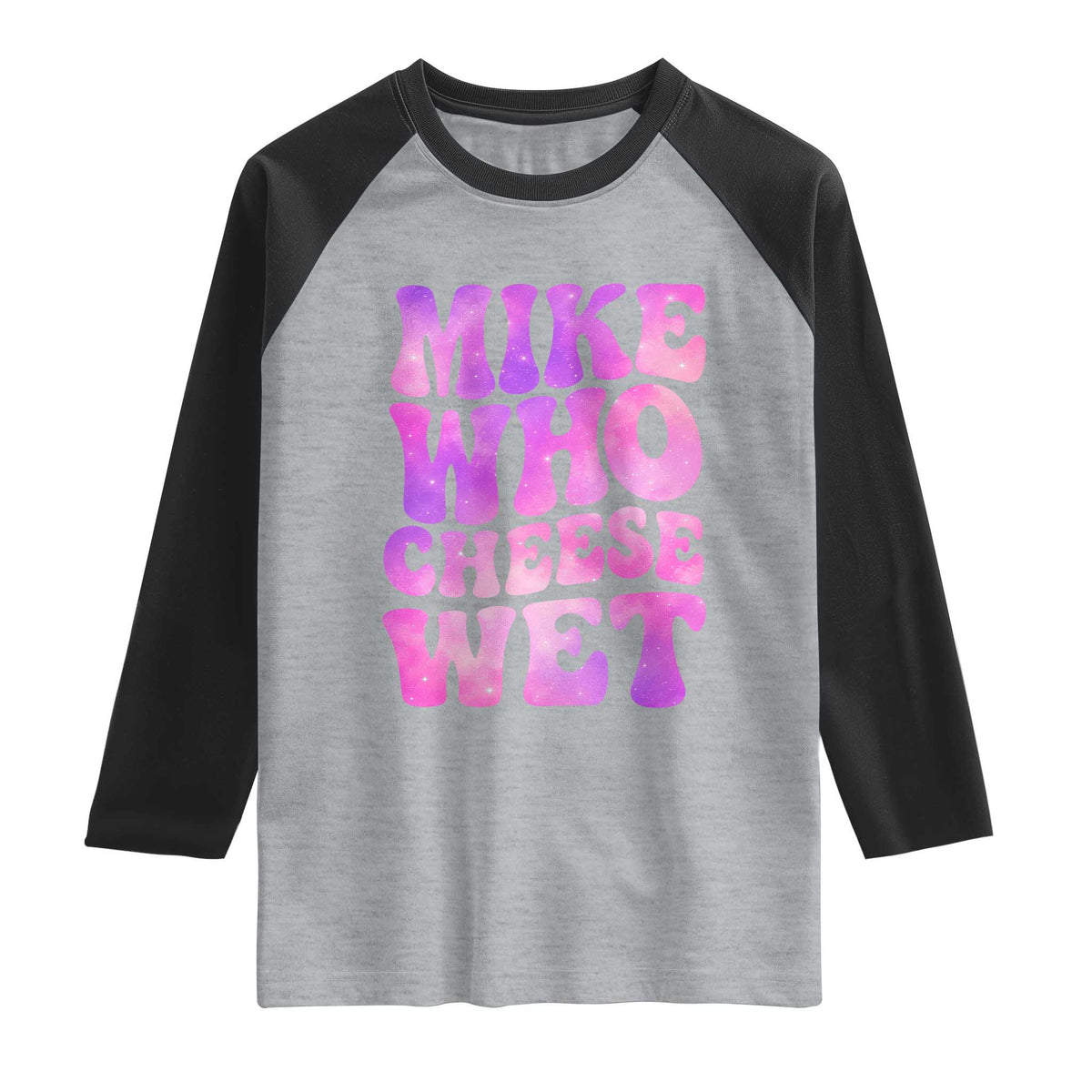 Funny Adult Humor Raglan Shirt Mike Who Cheese Wet TS12 Heather Gray Black Print Your Wear