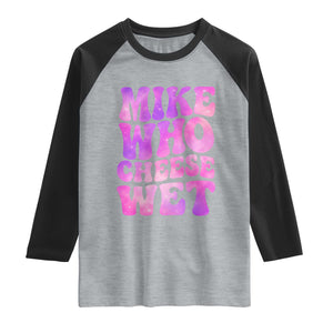 Funny Adult Humor Raglan Shirt Mike Who Cheese Wet TS12 Heather Gray Black Print Your Wear