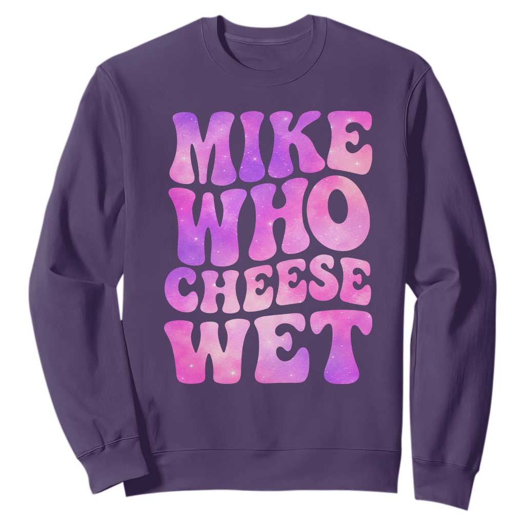 Funny Adult Humor Sweatshirt Mike Who Cheese Wet TS12 Purple Print Your Wear