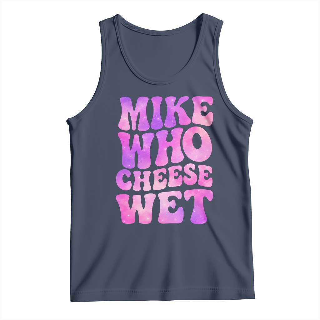 Funny Adult Humor Tank Top Mike Who Cheese Wet TS12 Navy Print Your Wear