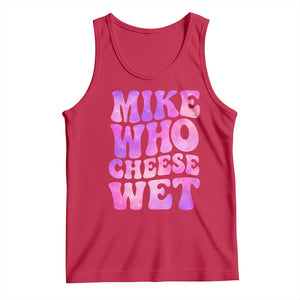 Funny Adult Humor Tank Top Mike Who Cheese Wet TS12 Red Print Your Wear