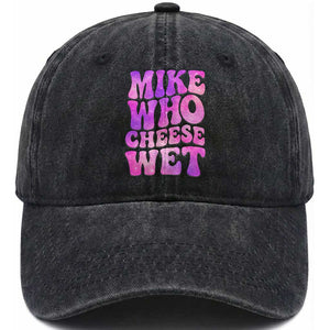 Funny Adult Humor Washed Cotton Baseball Cap Mike Who Cheese Wet TS12 Print Your Wear