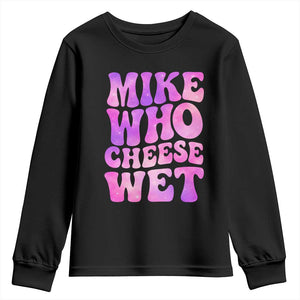 Funny Adult Humor Youth Sweatshirt Mike Who Cheese Wet TS12 Black Print Your Wear