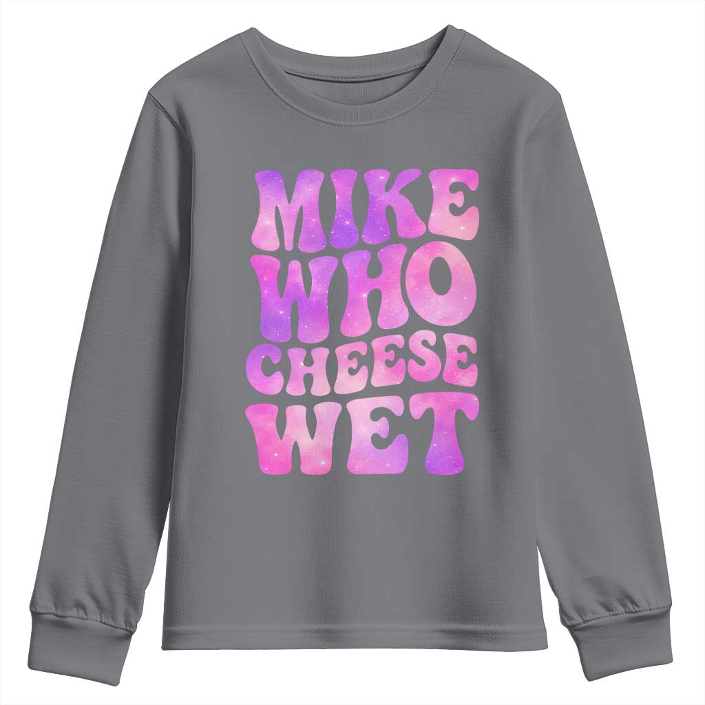 Funny Adult Humor Youth Sweatshirt Mike Who Cheese Wet TS12 Charcoal Print Your Wear