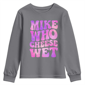 Funny Adult Humor Youth Sweatshirt Mike Who Cheese Wet TS12 Charcoal Print Your Wear