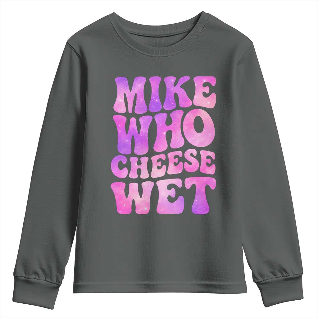 Funny Adult Humor Youth Sweatshirt Mike Who Cheese Wet TS12 Dark Heather Print Your Wear