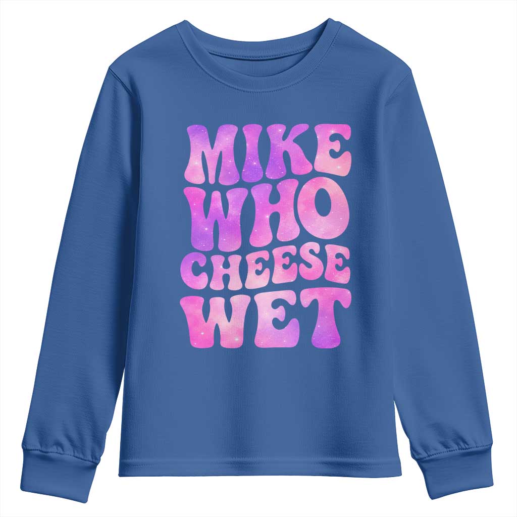 Funny Adult Humor Youth Sweatshirt Mike Who Cheese Wet TS12 Royal Blue Print Your Wear