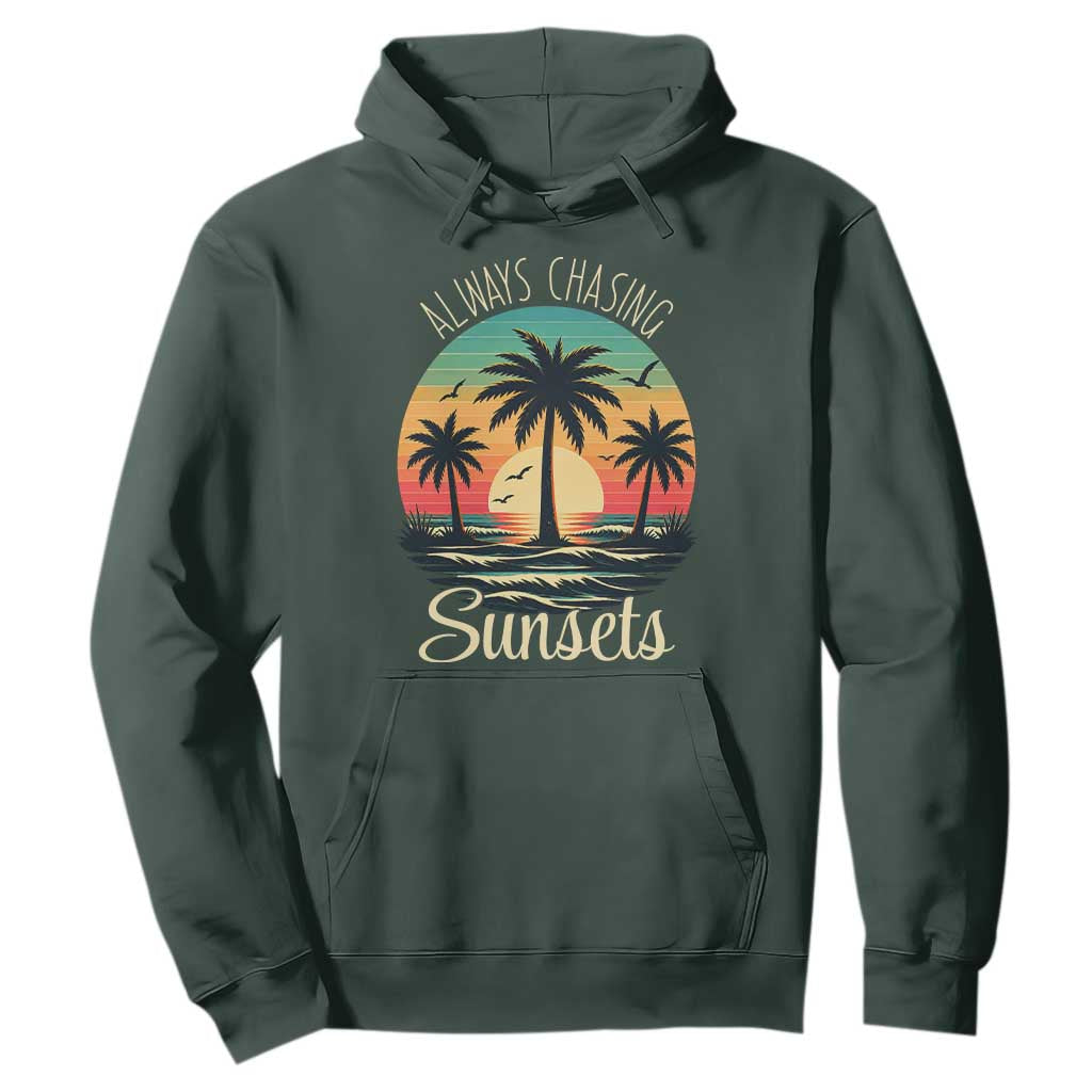 Vintage Always Chasing Sunsets Hoodie Hawaiian Tropical Beach Graphic TS12 Dark Forest Green Print Your Wear