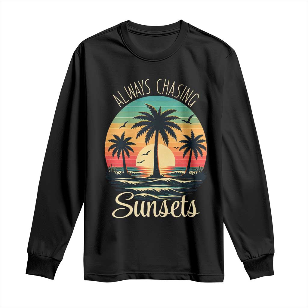 Vintage Always Chasing Sunsets Long Sleeve Shirt Hawaiian Tropical Beach Graphic TS12 Black Print Your Wear