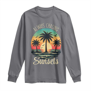 Vintage Always Chasing Sunsets Long Sleeve Shirt Hawaiian Tropical Beach Graphic TS12 Charcoal Print Your Wear