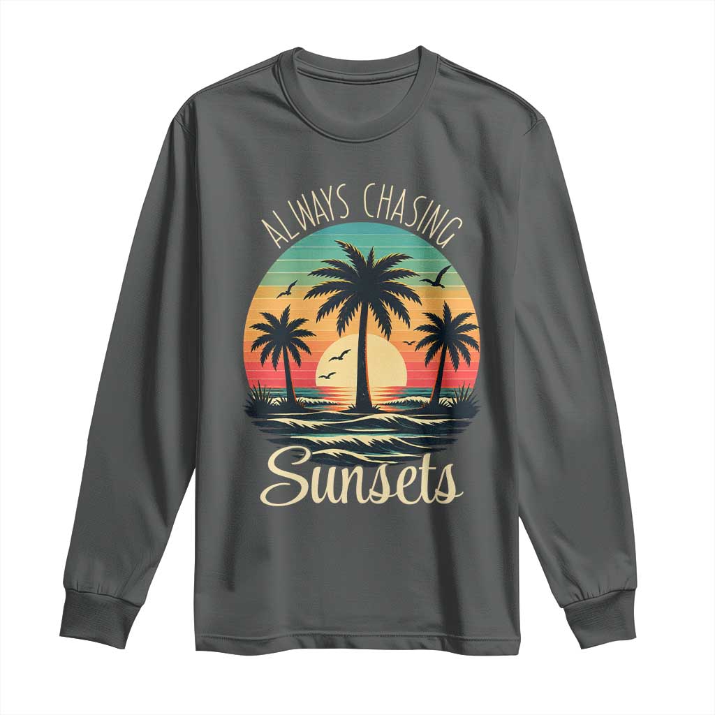 Vintage Always Chasing Sunsets Long Sleeve Shirt Hawaiian Tropical Beach Graphic TS12 Dark Heather Print Your Wear