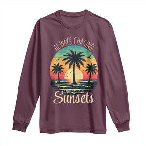 Vintage Always Chasing Sunsets Long Sleeve Shirt Hawaiian Tropical Beach Graphic TS12 Maroon Print Your Wear