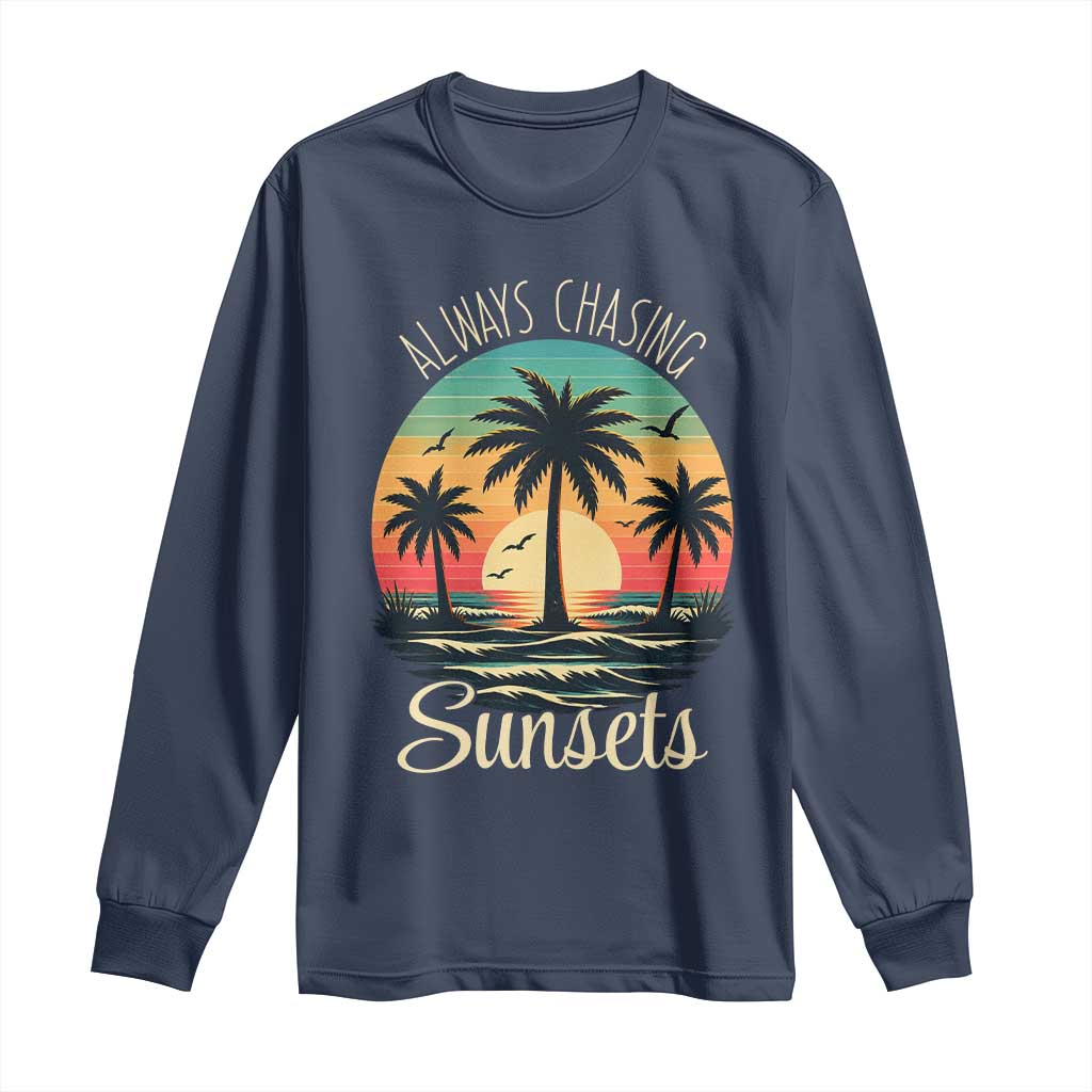Vintage Always Chasing Sunsets Long Sleeve Shirt Hawaiian Tropical Beach Graphic TS12 Navy Print Your Wear