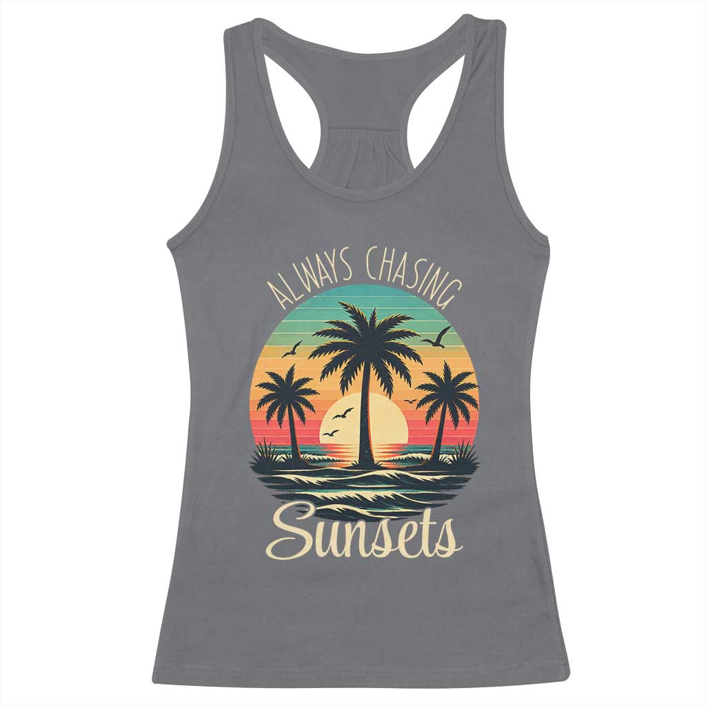 Vintage Always Chasing Sunsets Racerback Tank Top Hawaiian Tropical Beach Graphic TS12 Charcoal Print Your Wear