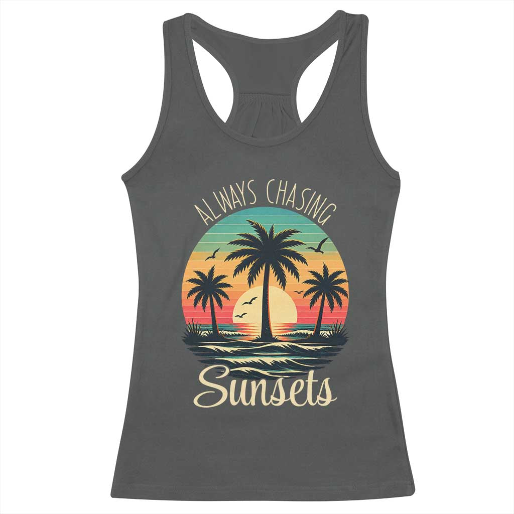 Vintage Always Chasing Sunsets Racerback Tank Top Hawaiian Tropical Beach Graphic TS12 Dark Heather Print Your Wear