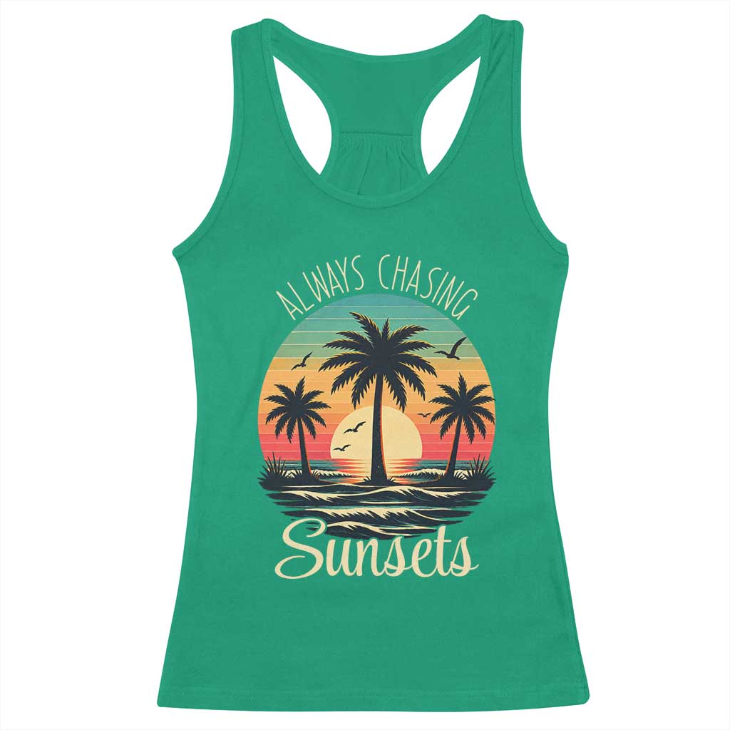 Vintage Always Chasing Sunsets Racerback Tank Top Hawaiian Tropical Beach Graphic TS12 Irish Green Print Your Wear
