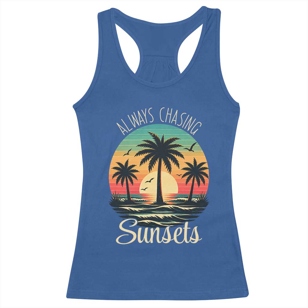 Vintage Always Chasing Sunsets Racerback Tank Top Hawaiian Tropical Beach Graphic TS12 Royal Blue Print Your Wear