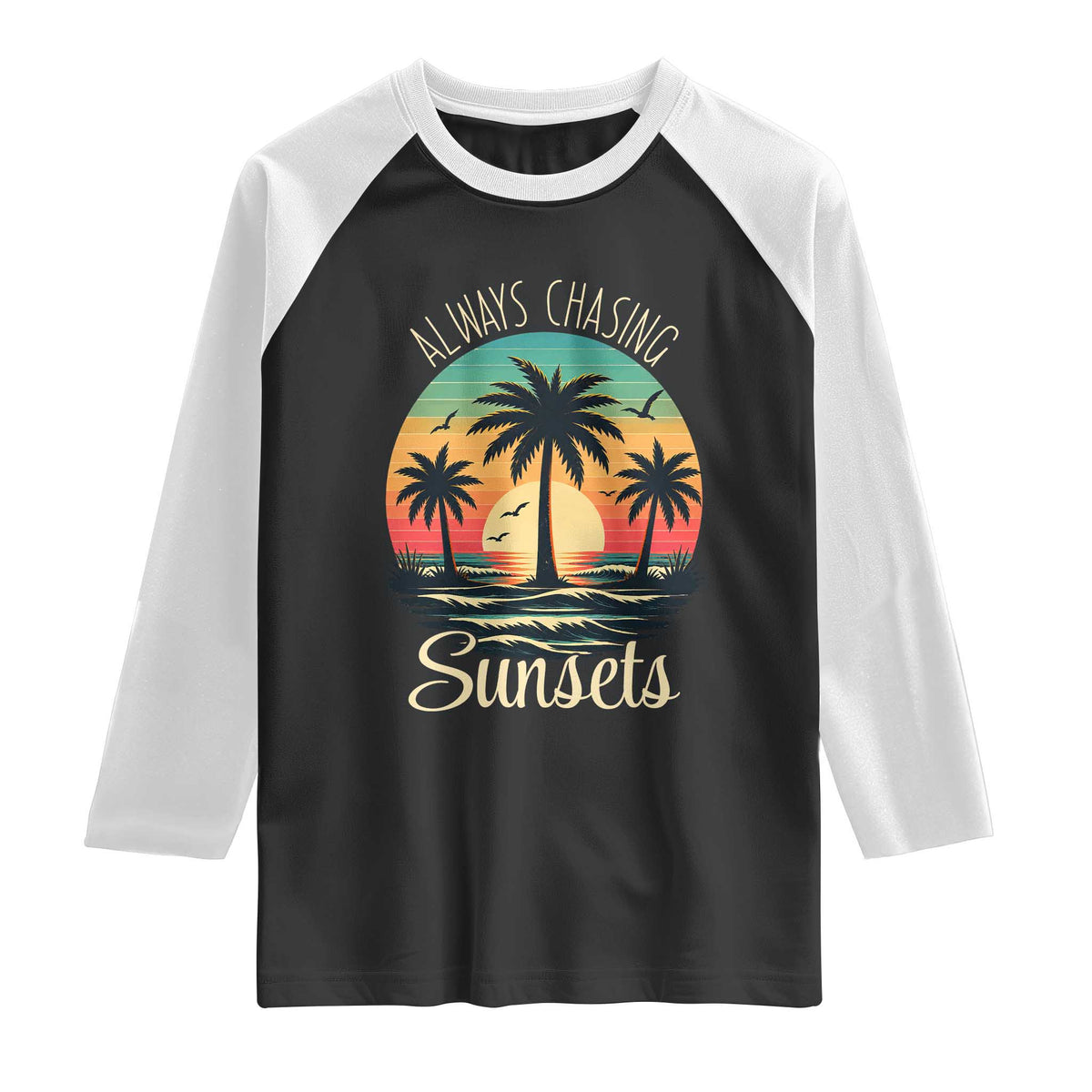 Vintage Always Chasing Sunsets Raglan Shirt Hawaiian Tropical Beach Graphic TS12 Black White Print Your Wear