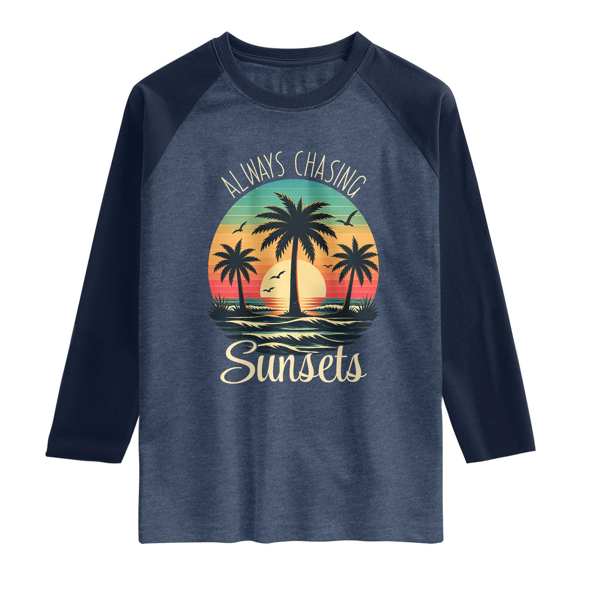 Vintage Always Chasing Sunsets Raglan Shirt Hawaiian Tropical Beach Graphic TS12 Heather Denim Navy Print Your Wear