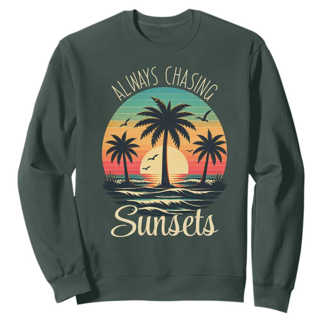 Vintage Always Chasing Sunsets Sweatshirt Hawaiian Tropical Beach Graphic TS12 Dark Forest Green Print Your Wear