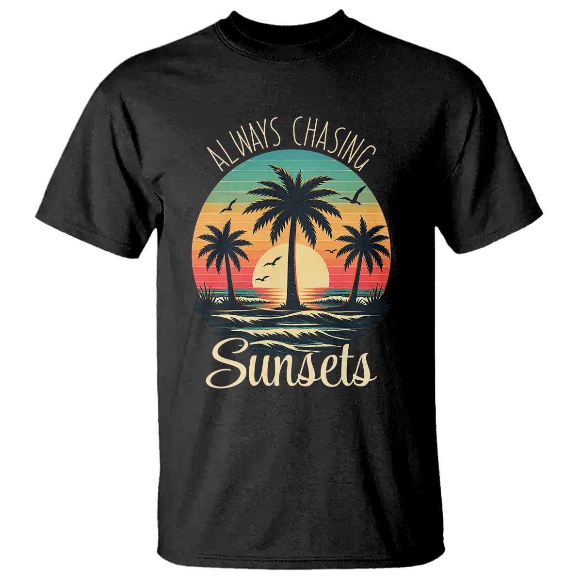Vintage Always Chasing Sunsets T Shirt Hawaiian Tropical Beach Graphic TS12 Black Print Your Wear