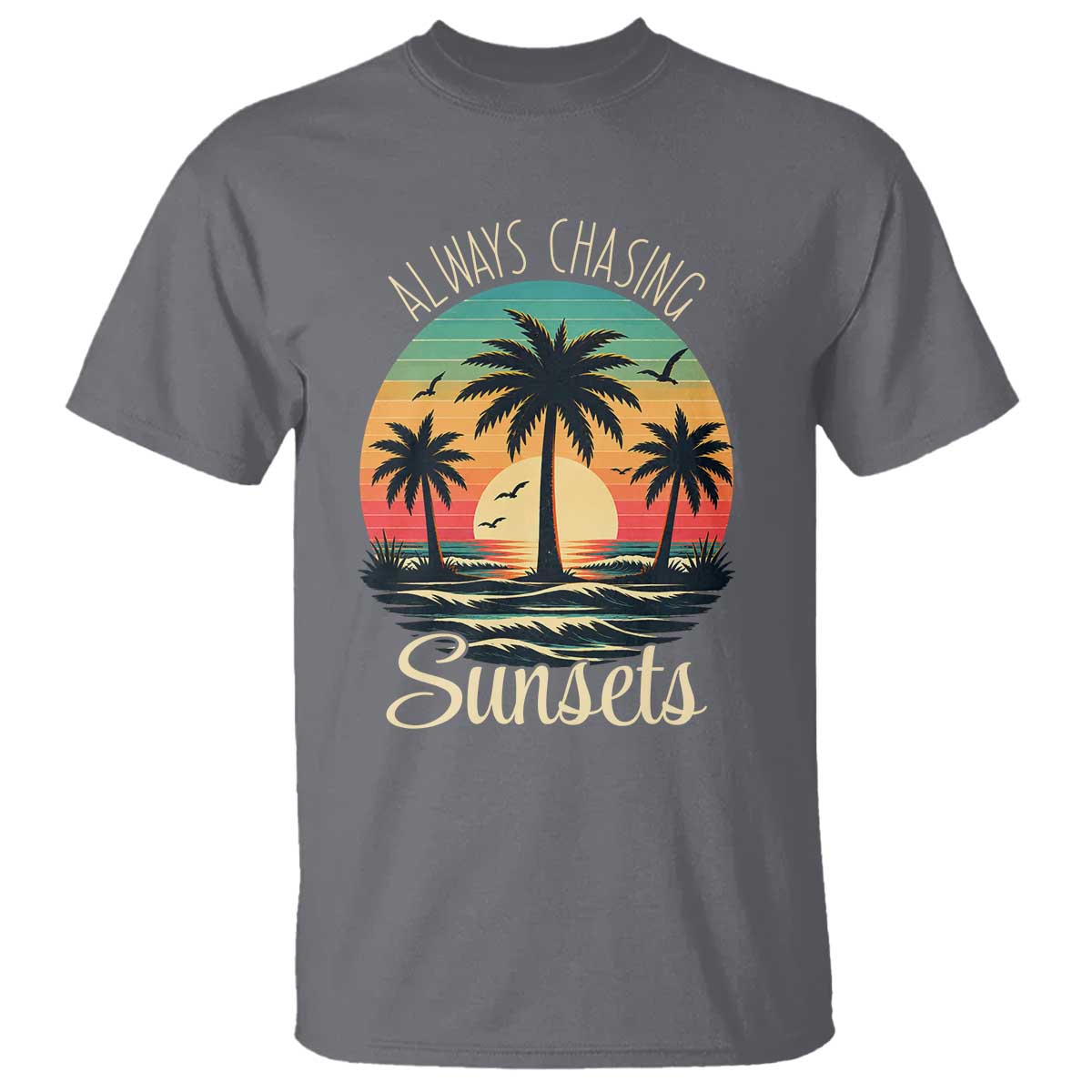 Vintage Always Chasing Sunsets T Shirt Hawaiian Tropical Beach Graphic TS12 Charcoal Print Your Wear