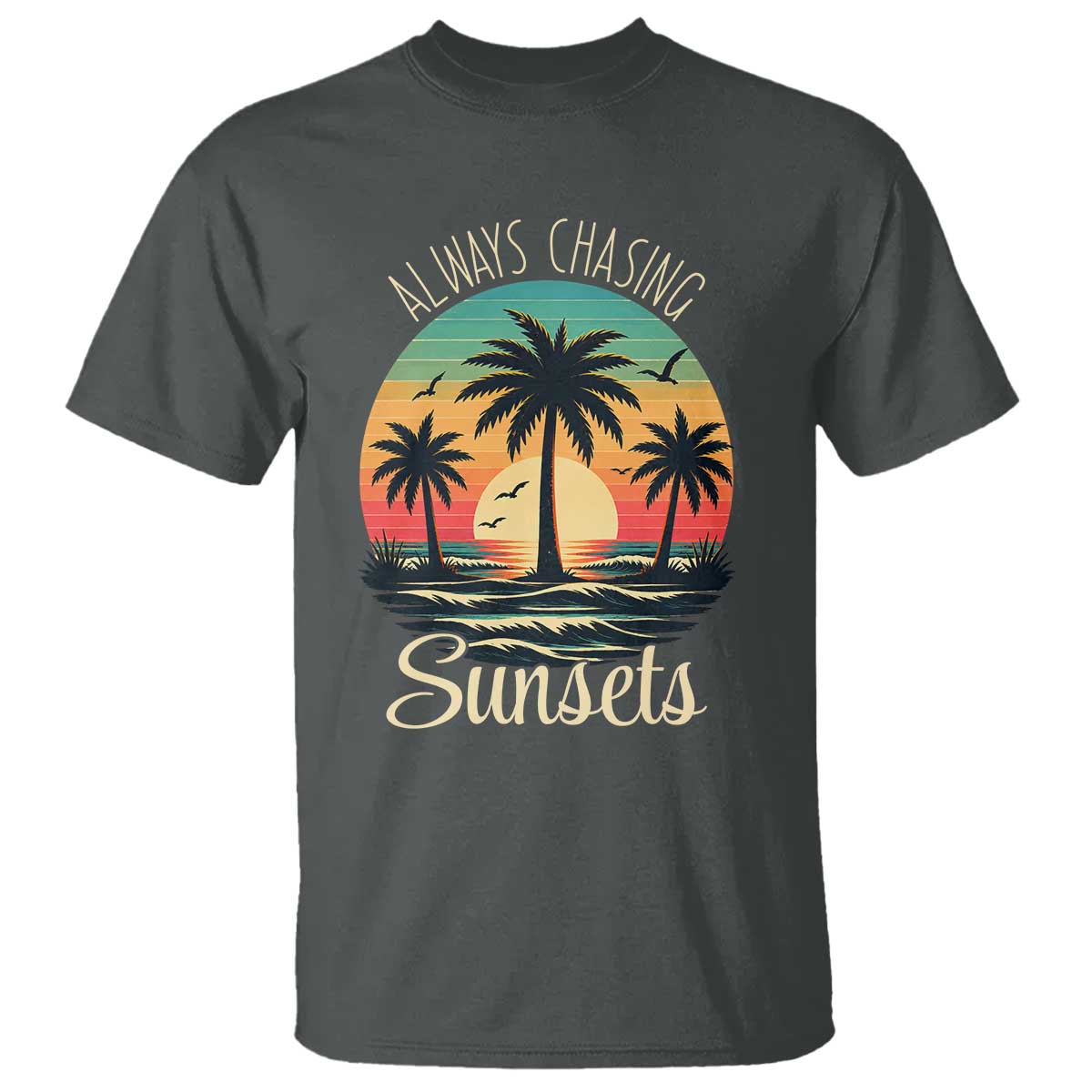 Vintage Always Chasing Sunsets T Shirt Hawaiian Tropical Beach Graphic TS12 Dark Heather Print Your Wear