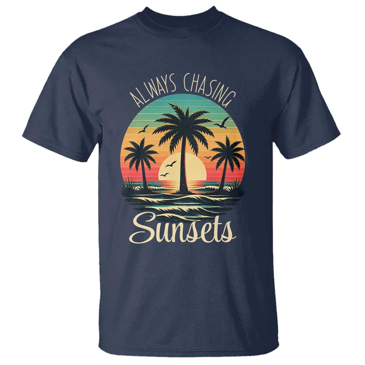Vintage Always Chasing Sunsets T Shirt Hawaiian Tropical Beach Graphic TS12 Navy Print Your Wear