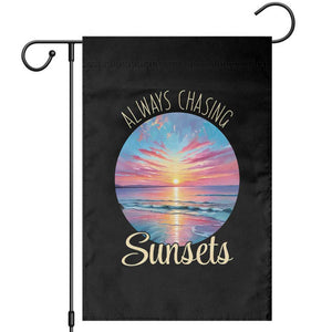Always Chasing Sunsets Garden Flag Summer Vacation Travel Gift TS12 Black Print Your Wear