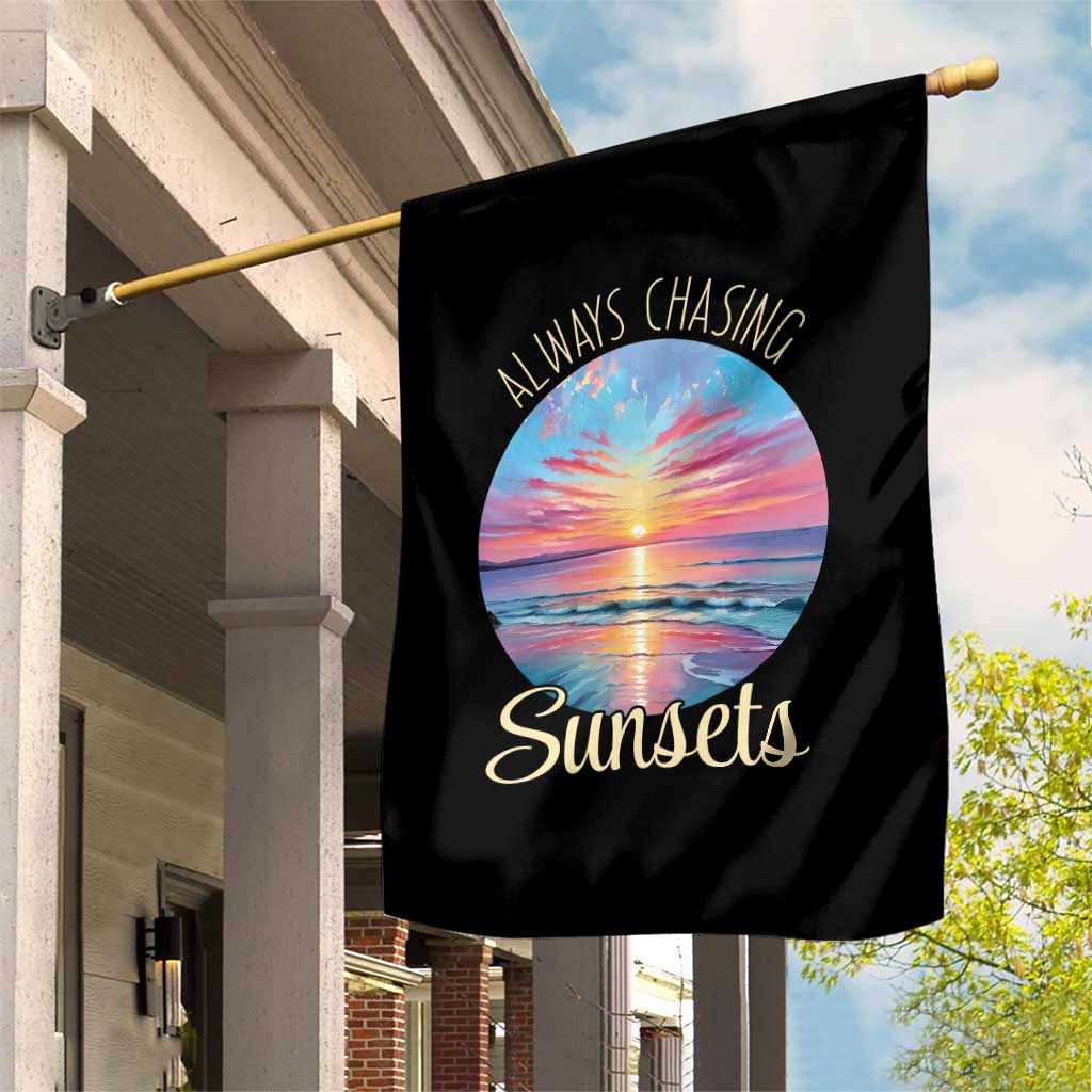 Always Chasing Sunsets Garden Flag Summer Vacation Travel Gift TS12 Print Your Wear