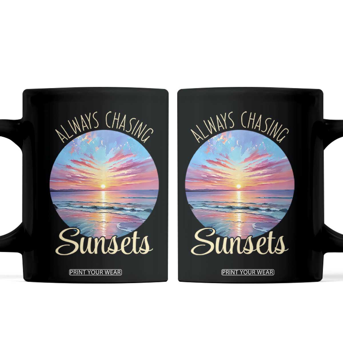 Always Chasing Sunsets Coffee Mug Summer Vacation Travel Gift TS12 Black Print Your Wear