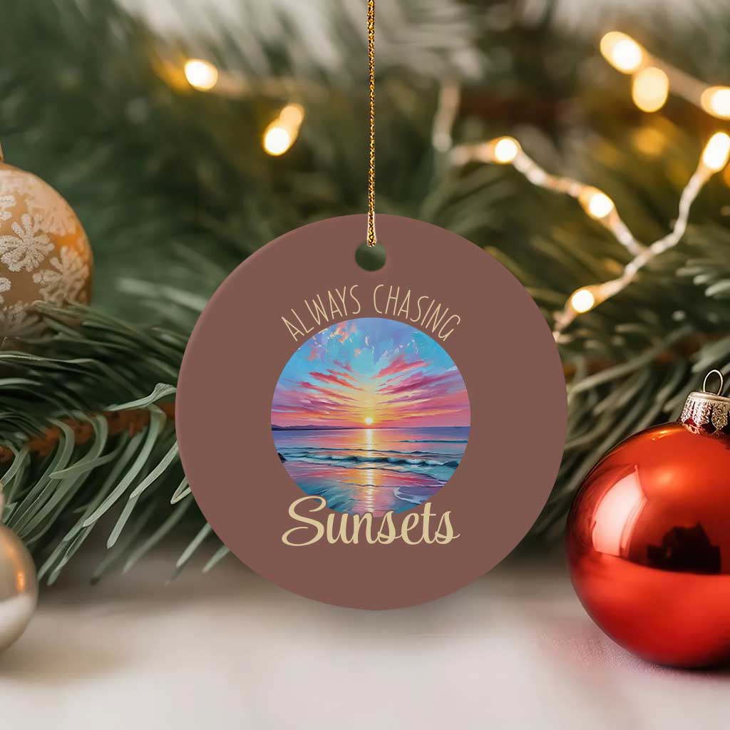 Always Chasing Sunsets Ceramic Ornament Summer Vacation Travel Gift TS12 1pc Mocha Print Your Wear