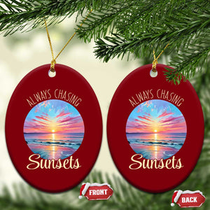 Always Chasing Sunsets Ceramic Ornament Summer Vacation Travel Gift TS12 Print Your Wear