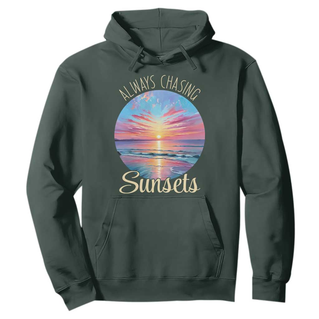 Always Chasing Sunsets Hoodie Summer Vacation Travel Gift TS12 Dark Forest Green Print Your Wear