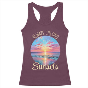Always Chasing Sunsets Racerback Tank Top Summer Vacation Travel Gift TS12 Maroon Print Your Wear