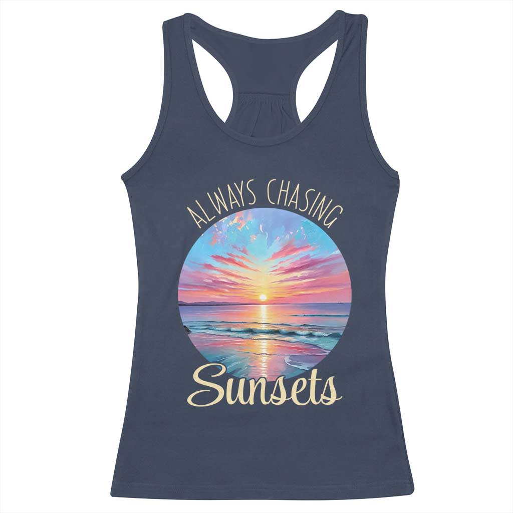 Always Chasing Sunsets Racerback Tank Top Summer Vacation Travel Gift TS12 Navy Print Your Wear