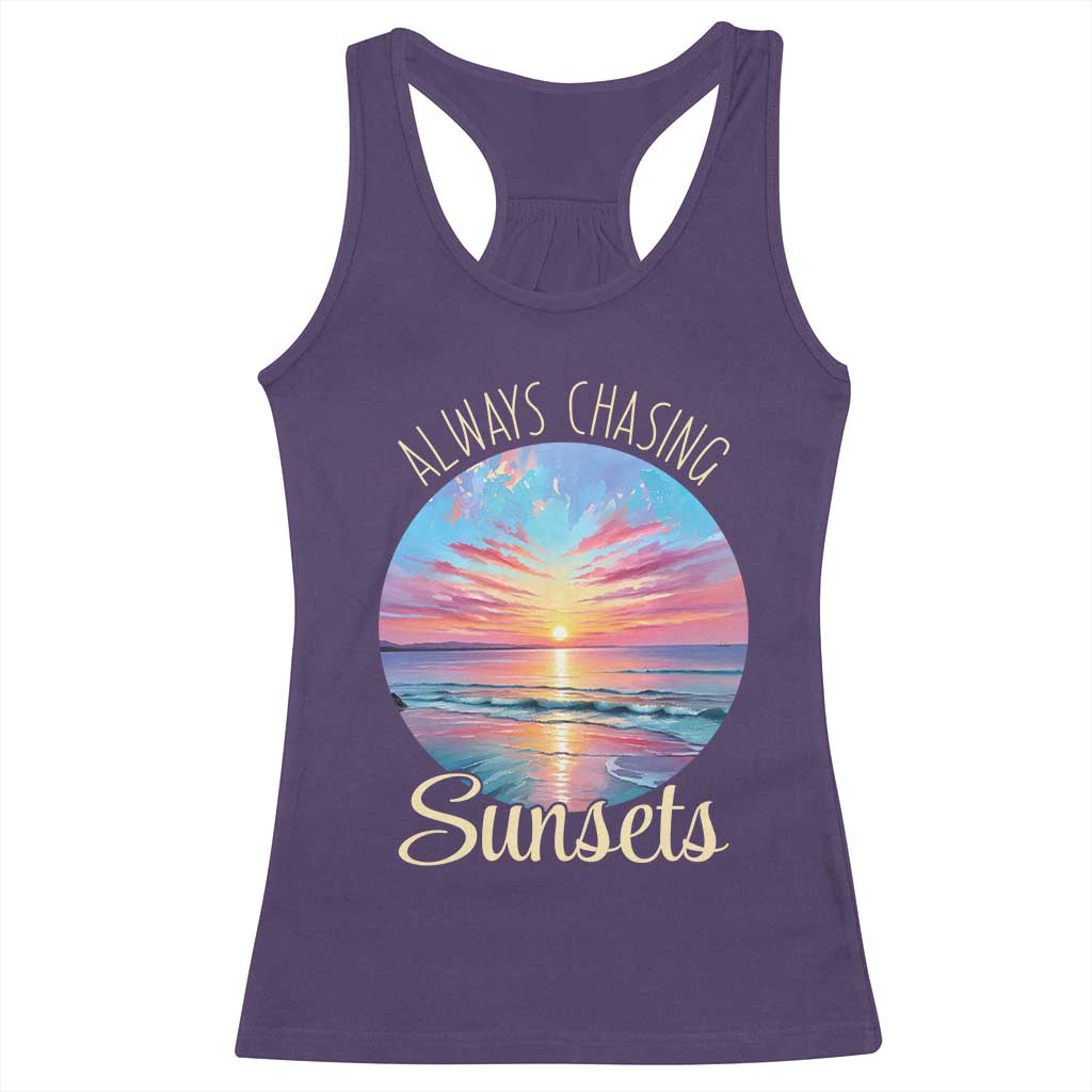Always Chasing Sunsets Racerback Tank Top Summer Vacation Travel Gift TS12 Purple Print Your Wear