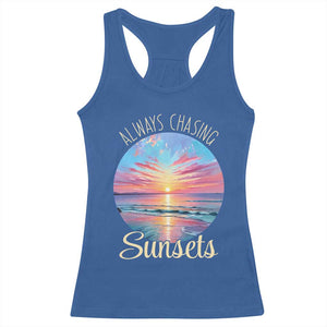 Always Chasing Sunsets Racerback Tank Top Summer Vacation Travel Gift TS12 Royal Blue Print Your Wear