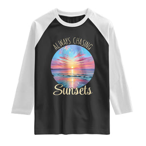 Always Chasing Sunsets Raglan Shirt Summer Vacation Travel Gift TS12 Black White Print Your Wear