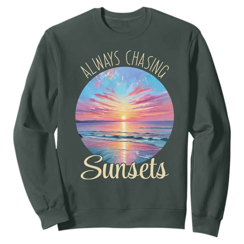 Always Chasing Sunsets Sweatshirt Summer Vacation Travel Gift TS12 Dark Forest Green Print Your Wear