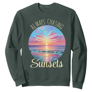 Always Chasing Sunsets Sweatshirt Summer Vacation Travel Gift TS12 Dark Forest Green Print Your Wear