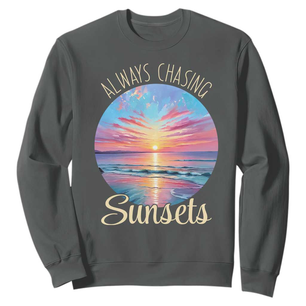 Always Chasing Sunsets Sweatshirt Summer Vacation Travel Gift TS12 Dark Heather Print Your Wear