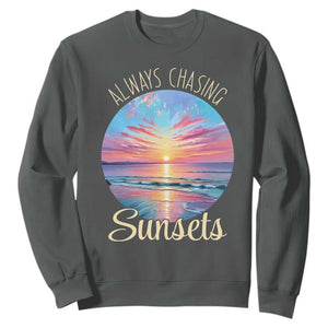 Always Chasing Sunsets Sweatshirt Summer Vacation Travel Gift TS12 Dark Heather Print Your Wear