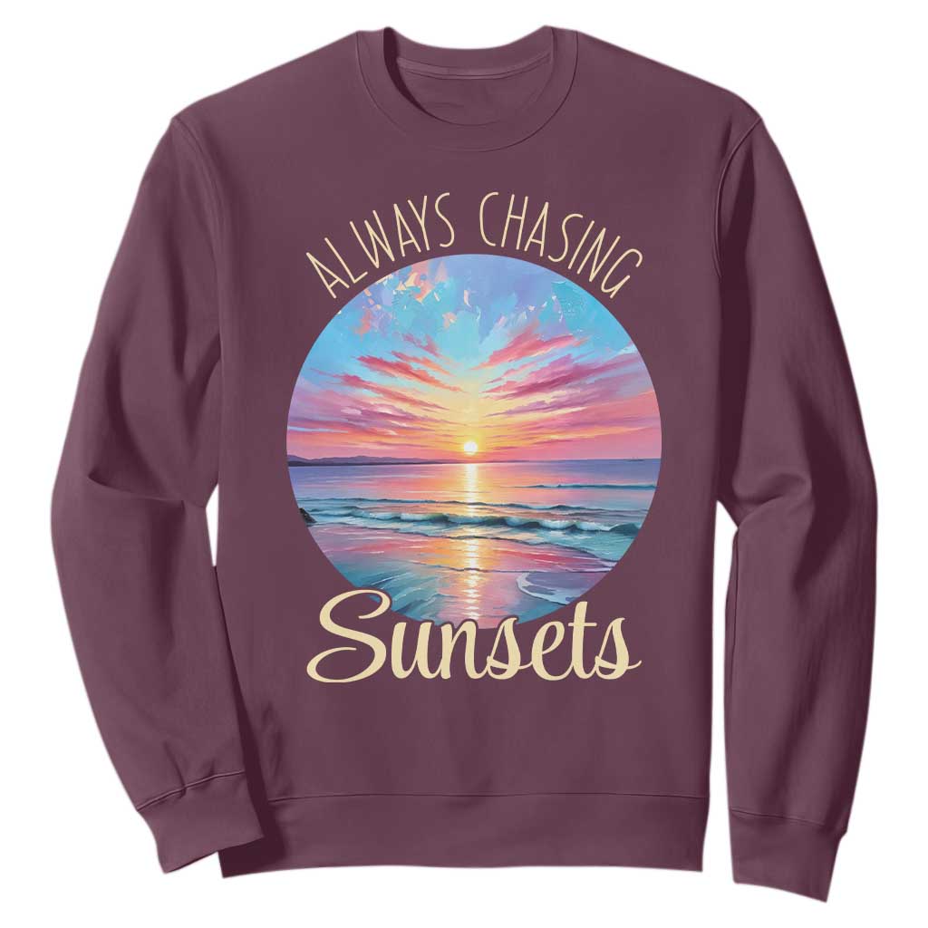 Always Chasing Sunsets Sweatshirt Summer Vacation Travel Gift TS12 Maroon Print Your Wear